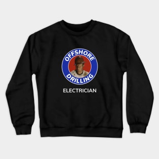 Oil & Gas Offshore Drilling Classic Series - Electrician Crewneck Sweatshirt